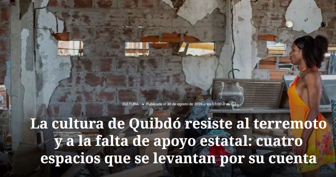 La cultura de Quibdó resiste tras el terremoto y enfrenta la falta de apoyo estatal