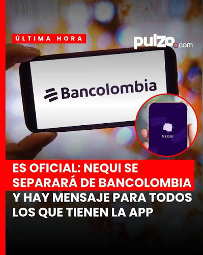 Nequi se separará de Bancolombia en septiembre: esto cambiará para los usuarios